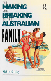 The Making and Breaking of the Australian Family by Michael Gilding, 9780044423485