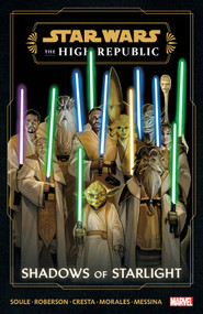 Star Wars: The High Republic - Shadows Of Starlight by Charles Soule, Ibrahim Roberson, Marika Cresta, Marvel Various, Phil Noto, 9781302956561