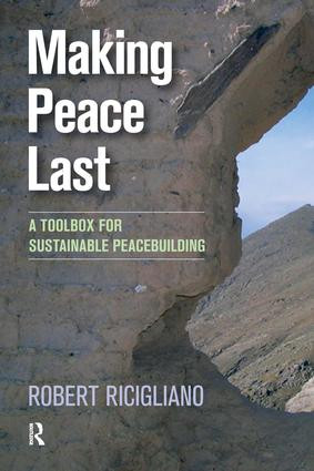 Making Peace Last (A Toolbox for Sustainable Peacebuilding) by Robert Ricigliano, 9781594519956