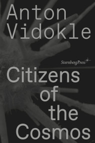 Citizens of the Cosmos by Anton Vidokle, Miguel Amado, 9781915609151