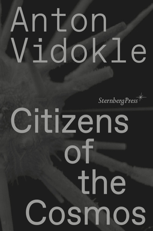 Citizens of the Cosmos by Anton Vidokle, Miguel Amado, 9781915609151