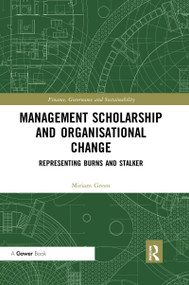 Management Scholarship and Organisational Change (Representing Burns and Stalker) by Miriam Green, 9780367662639