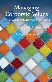 Managing Corporate Values in Diverse National Cultures (The Challenge of Differences) by Philippe d'Iribarne, 9781138118287