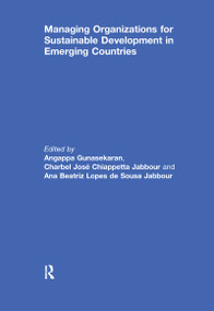 Managing Organizations for Sustainable Development in Emerging Countries by Angappa Gunasekaran, Charbel José Chiappetta Jabbour, Ana Beatriz Lopes de Sousa Jabbour, 9781138058972