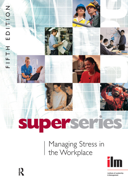 Managing Stress in the Workplace by Institute of Leadership & Management, 9780080464176
