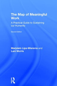 The Map of Meaningful Work (2e) (A Practical Guide to Sustaining our Humanity) by Marjolein Lips-Wiersma, Lani Morris, 9781783533053