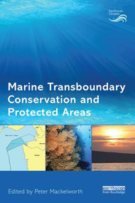 Marine Transboundary Conservation and Protected Areas by Peter Mackelworth, 9781138618336