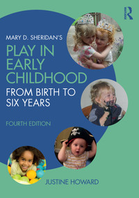 Mary D. Sheridan's Play in Early Childhood (From Birth to Six Years) by Justine Howard, 9781138655911