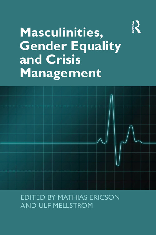 Masculinities, Gender Equality and Crisis Management by Mathias Ericson, Ulf Mellström, 9780367349042