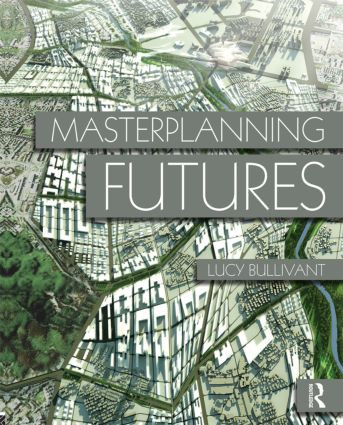 Masterplanning Futures by Lucy Bullivant, 9780415554473