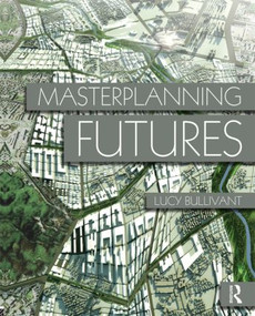 Masterplanning Futures by Lucy Bullivant, 9780415554473