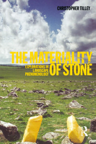 The Materiality of Stone (Explorations in Landscape Phenomenology) by Christopher Tilley, 9781859738979