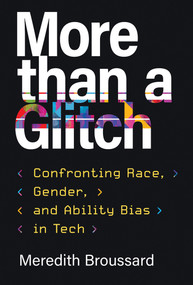 More than a Glitch (Confronting Race, Gender, and Ability Bias in Tech) - 9780262548328 by Meredith Broussard, 9780262548328