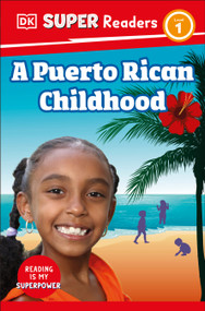 DK Super Readers Level 1 A Puerto Rican Childhood - 9780744094251 by DK, Melissa Mwai, 9780744094251