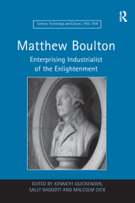 Matthew Boulton (Enterprising Industrialist of the Enlightenment) by Sally Baggott, Kenneth Quickenden, 9781138247857
