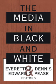 The Media in Black and White by Everette E. Dennis, 9781560008736