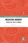 Mediating Memory (Tracing the Limits of Memoir) by Bunty Avieson, Fiona Giles, Sue Joseph, 9780367667429
