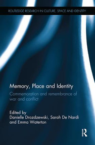 Memory, Place and Identity (Commemoration and remembrance of war and conflict) by Danielle Drozdzewski, Sarah De Nardi, Emma Waterton, 9781138547179