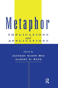 Metaphor (Implications and Applications) by Jeffery S. Mio, Albert N. Katz, 9781138995802