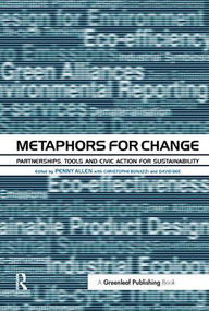 Metaphors for Change (Partnerships, Tools and Civic Action for Sustainability) by Penny Allen, Christophe Bonazzi, David Gee, 9781874719373