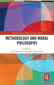 Methodology and Moral Philosophy by Jussi Suikkanen, Antti Kauppinen, 9780367664664
