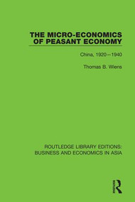 The Micro-Economics of Peasant Economy, China 1920-1940 - 9781138368859 by Thomas B. Wiens, 9781138368859