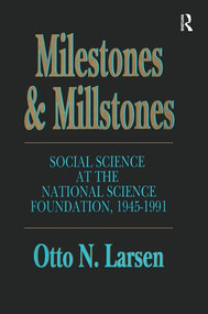Milestones and Millstones (Social Science at the National Science Foundation, 1945-1991) by Otto N. Larsen, 9781138512115