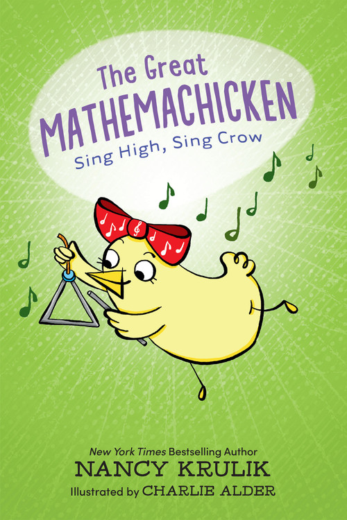 The Great Mathemachicken 3: Sing High, Sing Crow by Nancy Krulik, Charlie Alder, 9781645952022