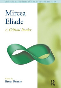 Mircea Eliade (A Critical Reader) by Bryan S. Rennie, 9781904768944