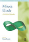 Mircea Eliade (A Critical Reader) by Bryan S. Rennie, 9781904768944