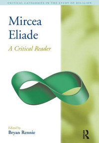 Mircea Eliade (A Critical Reader) by Bryan S. Rennie, 9781904768944