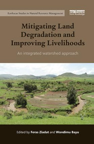Mitigating Land Degradation and Improving Livelihoods (An Integrated Watershed Approach) by Feras Ziadat, 9780367173241