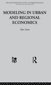 Modelling in Urban and Regional Economics by Alex Anas, 9780415866095