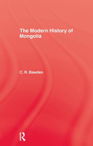 The Modern History of Mongolia by Charles R. Bawden, 9781138976306