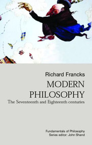 Modern Philosophy (The Seventeenth And Eighteenth Centuries) by Richard Francks, 9781857285659