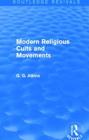 Modern Religious Cults and Movements (Routledge Revivals) by Gaius Glenn Atkins, 9781138779686
