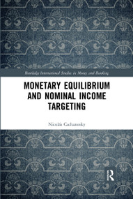 Monetary Equilibrium and Nominal Income Targeting by Nicolás Cachanosky, 9780367589448