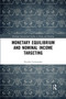 Monetary Equilibrium and Nominal Income Targeting by Nicolás Cachanosky, 9780367589448