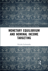 Monetary Equilibrium and Nominal Income Targeting by Nicolás Cachanosky, 9780367589448