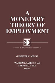 A Monetary Theory of Employment by Gardiner C. Means, Warren J. Samuels, Lily Xiao Hong Lee, 9781563244780