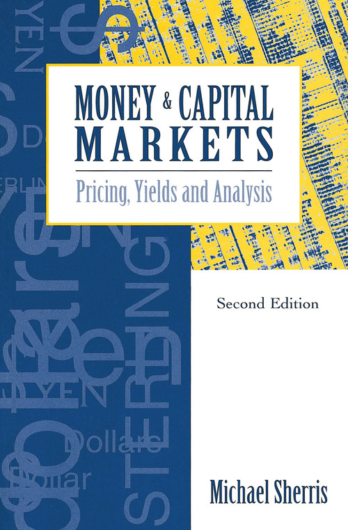Money and Capital Markets (Pricing, yields and analysis) by Michael Sherris, 9781864481594