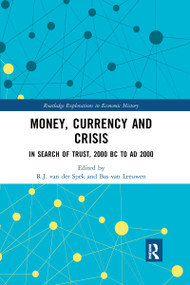 Money, Currency and Crisis (In Search of Trust, 2000 BC to AD 2000) by R.J. van der Spek, Bas van Leeuwen, 9780367666637