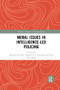 Moral Issues in Intelligence-led Policing by Helene Gundhus, Kira Rønn, Nick Fyfe, 9780367227456