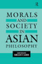 Morals and Society in Asian Philosophy by Brian Carr, 9781138994201