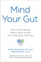 Mind Your Gut (The Science-based, Whole-body Guide to Living Well with IBS) by Kate Scarlata, Megan Riehl, William D. Chey MD, 9780306832338