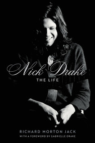 Nick Drake (The Life) by Richard Morton Jack, 9780306834950