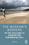 The Museum's Borders (On the Challenge of Knowing and Remembering Well) by Simon Knell, 9780367486488