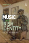 Music and Irish Identity (Celtic Tiger Blues) by Gerry Smyth, 9780367229573