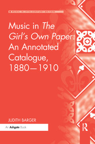 Music in The Girl's Own Paper: An Annotated Catalogue, 1880-1910 by Judith Barger, 9781138380028