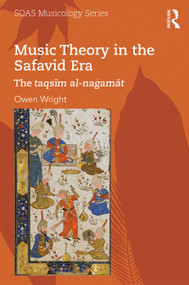 Music Theory in the Safavid Era (The taqsīm al-naġamāt) by Owen Wright, 9780367584948